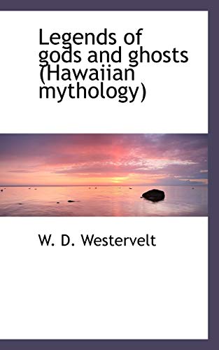 9781116566598: Legends of Gods and Ghosts (Hawaiian Mythology)
