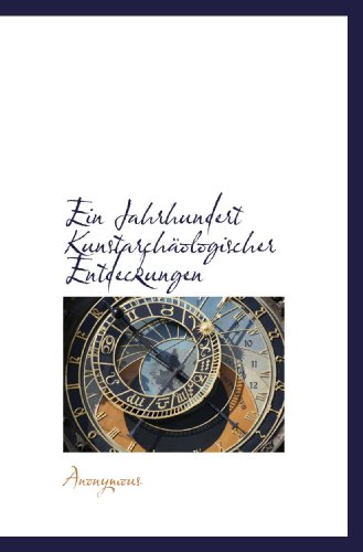 Imagen de archivo de Ein Jahrhundert Kunstarchologischer Entdeckungen (German Edition) a la venta por Revaluation Books