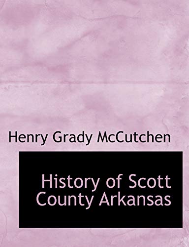 9781116568868: History of Scott County Arkansas