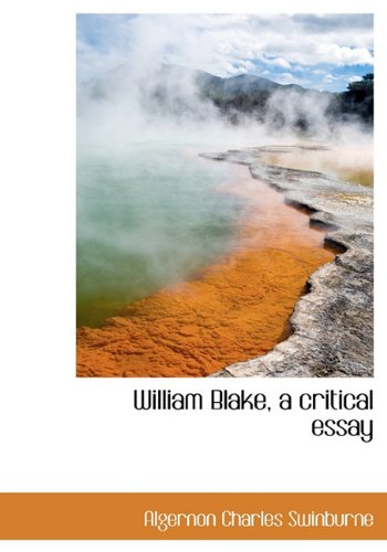 William Blake, a critical essay (9781116578348) by Swinburne, Algernon Charles