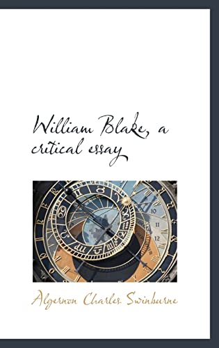 William Blake, a critical essay (9781116578355) by Swinburne, Algernon Charles