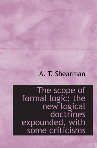 Stock image for The scope of formal logic; the new logical doctrines expounded, with some criticisms for sale by Revaluation Books