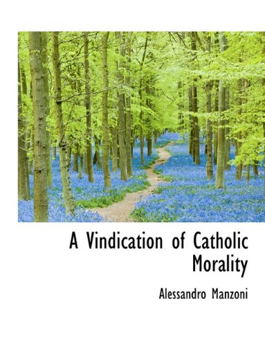 A Vindication of Catholic Morality (9781116626001) by Manzoni, Alessandro