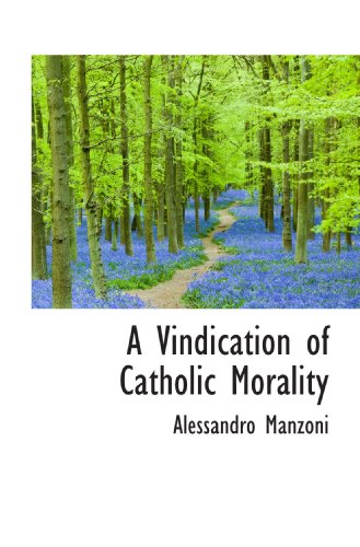 A Vindication of Catholic Morality (9781116626049) by Manzoni, Alessandro