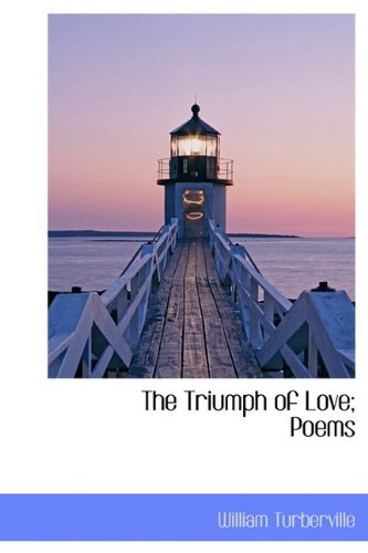 The Triumph of Love; Poems (Hardback) - William Turberville