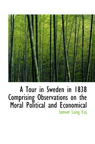 Stock image for A Tour in Sweden in 1838 Comprising Observations on the Moral Political and Economical for sale by Revaluation Books