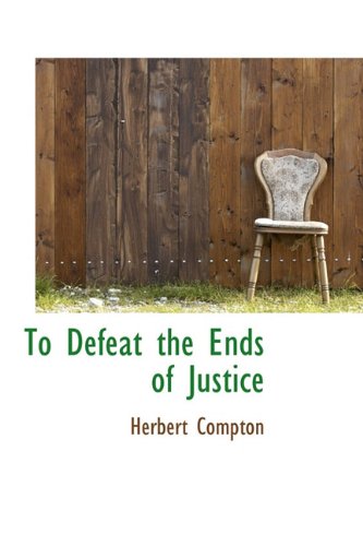 Imagen de stock para To Defeat the Ends of Justice
