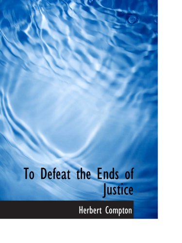 Imagen de stock para To Defeat the Ends of Justice