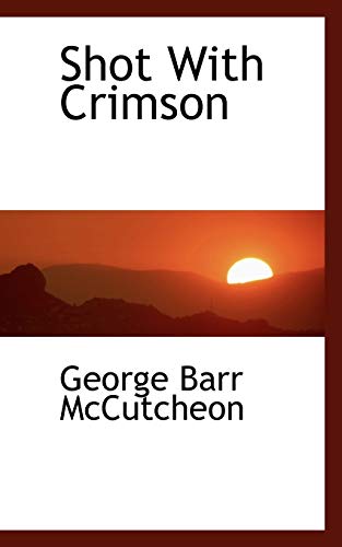 Shot With Crimson (9781116641394) by McCutcheon, George Barr