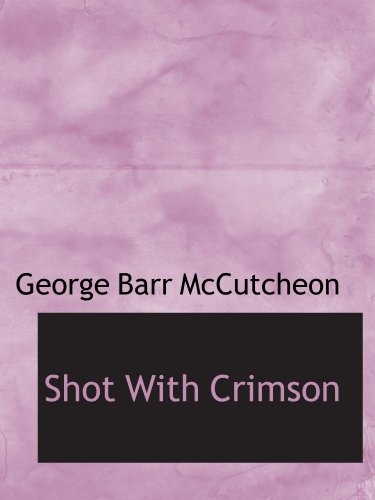 Shot With Crimson (9781116641400) by McCutcheon, George Barr