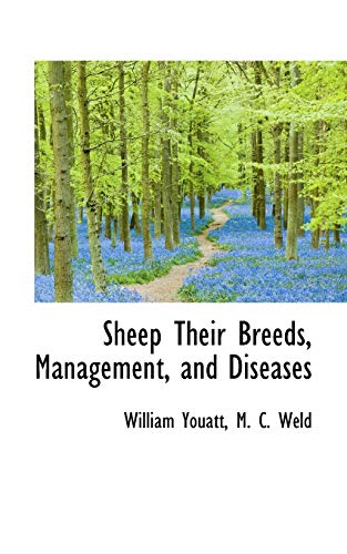 Sheep Their Breeds, Management, and Diseases (9781116641615) by Youatt, William; Weld, M. C.