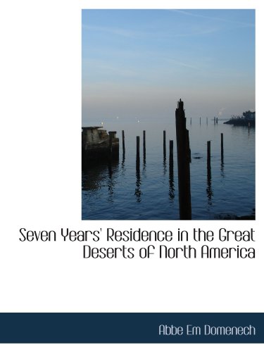 Stock image for Seven Years' Residence in the Great Deserts of North America for sale by Revaluation Books