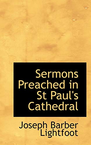 Sermons Preached in St Paul's Cathedral (9781116641776) by Lightfoot, Joseph Barber