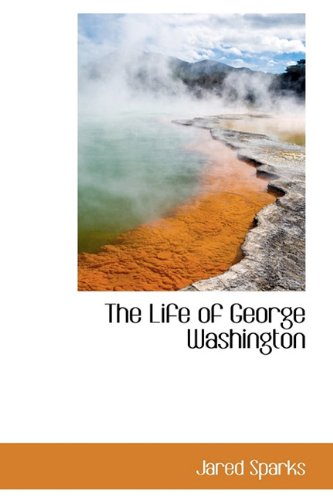 The Life of George Washington (9781116650693) by Sparks, Jared