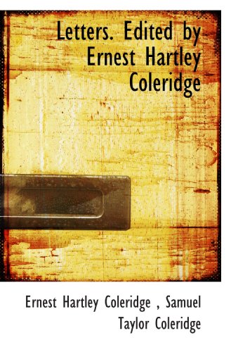 Letters. Edited by Ernest Hartley Coleridge (9781116651133) by Coleridge, Ernest Hartley; Coleridge, Samuel Taylor