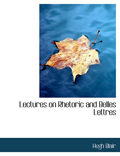 9781116652253: Lectures on Rhetoric and Belles Lettres