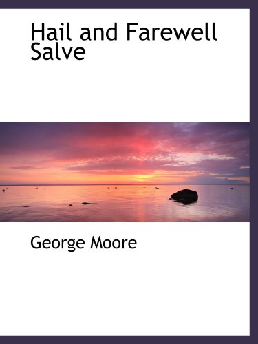 Hail and Farewell Salve (9781116657395) by Moore, George