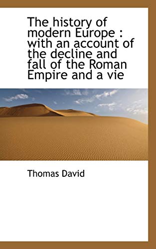 The History of Modern Europe: With an Account of the Decline and Fall of the Roman Empire and a Vie (9781116659078) by David, Thomas