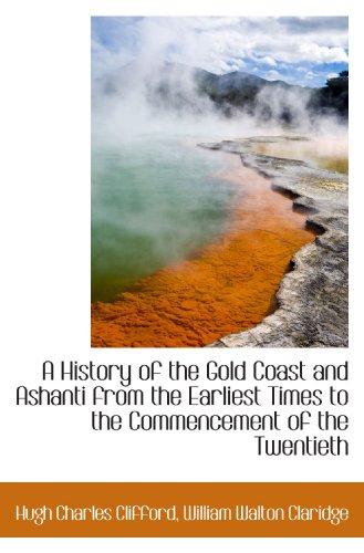 Stock image for A History of the Gold Coast and Ashanti from the Earliest Times to the Commencement of the Twentieth for sale by Revaluation Books