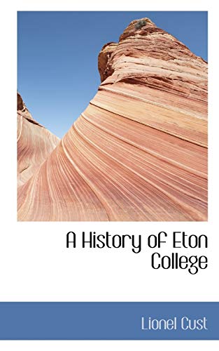 A History of Eton College (9781116659733) by Cust, Lionel