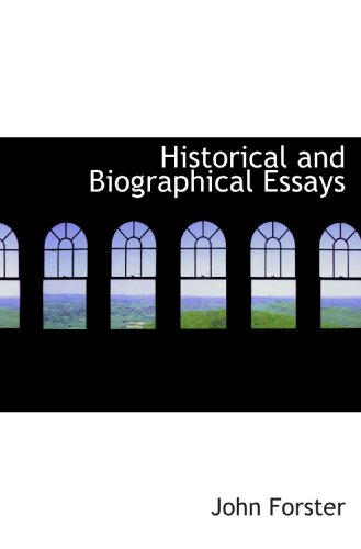 Historical and Biographical Essays (9781116661538) by Forster, John