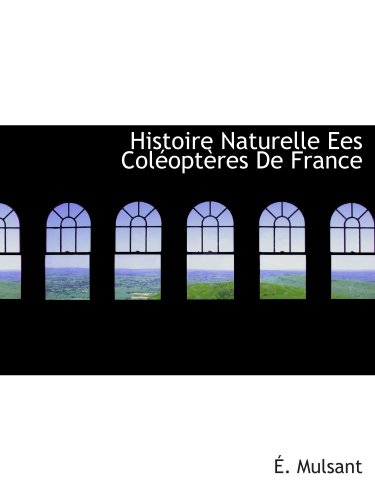 9781116662160: Histoire Naturelle Ees Coloptres De France (French Edition)