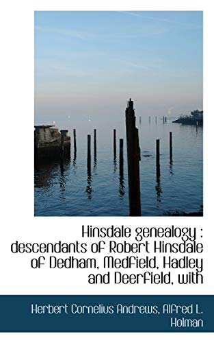 9781116663211: Hinsdale Genealogy: Descendants of Robert Hinsdale of Dedham, Medfield, Hadley and Deerfield, with