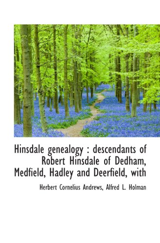 9781116663235: Hinsdale genealogy : descendants of Robert Hinsdale of Dedham, Medfield, Hadley and Deerfield, with