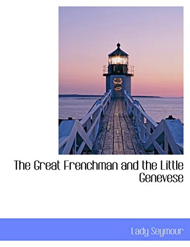 9781116665345: The Great Frenchman and the Little Genevese