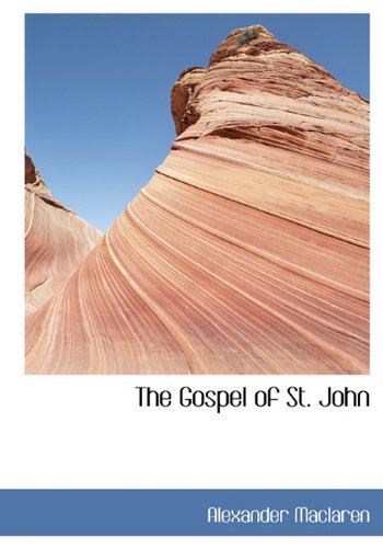 The Gospel of St. John (9781116665406) by MacLaren, Alexander