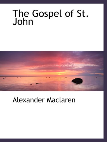 The Gospel of St. John (9781116665444) by Maclaren, Alexander