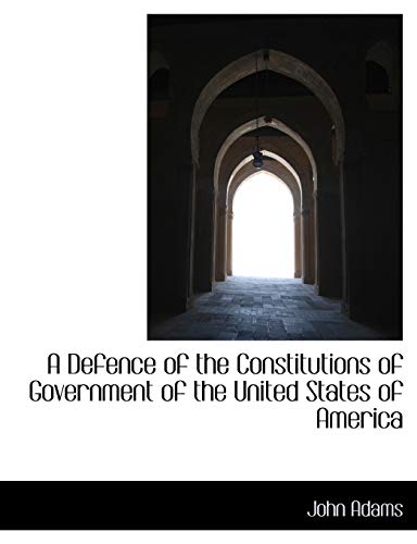 9781116668568: A Defence of the Constitutions of Government of the United States of America