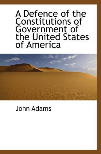 9781116668599: A Defence of the Constitutions of Government of the United States of America
