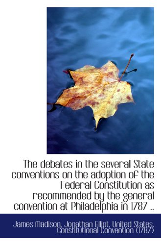 Beispielbild fr The debates in the several State conventions on the adoption of the Federal Constitution as recommen zum Verkauf von Revaluation Books