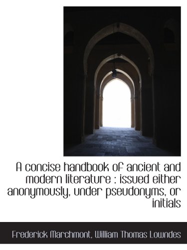 Imagen de archivo de A concise handbook of ancient and modern literature : issued either anonymously, under pseudonyms, o a la venta por Revaluation Books