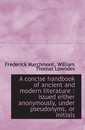 Imagen de archivo de A concise handbook of ancient and modern literature : issued either anonymously, under pseudonyms, o a la venta por Revaluation Books