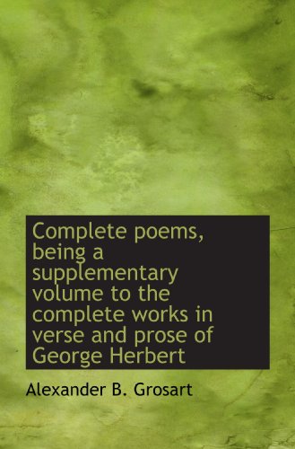 Complete poems, being a supplementary volume to the complete works in verse and prose of George Herb (9781116669558) by Grosart, Alexander B.