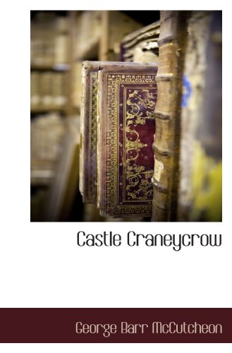 Castle Craneycrow (9781116671018) by McCutcheon, George Barr
