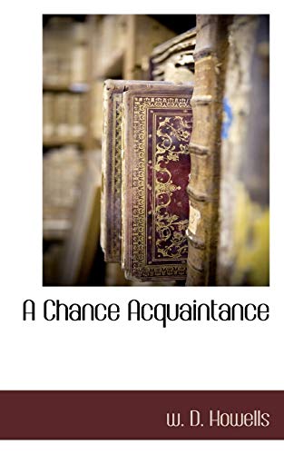 A Chance Acquaintance (9781116671056) by Howells, W D