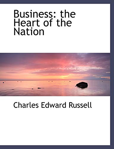 Business: the Heart of the Nation (9781116674644) by Russell, Charles Edward