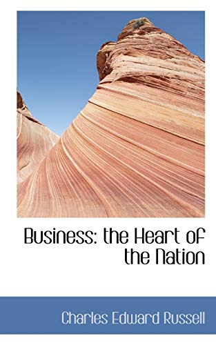 Business: The Heart of the Nation (9781116674651) by Russell, Charles Edward