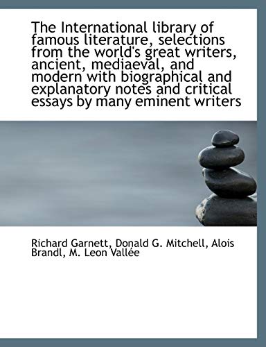 9781116678802: The International library of famous literature, selections from the world's great writers, ancient,