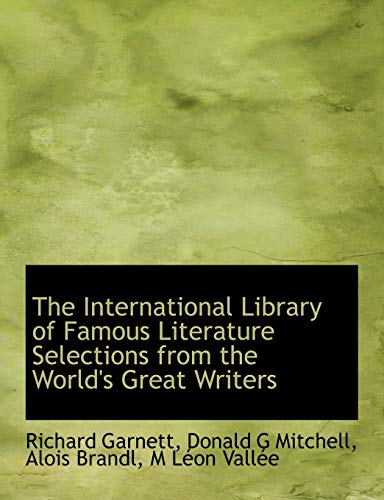 9781116678864: The International Library of Famous Literature Selections from the World's Great Writers