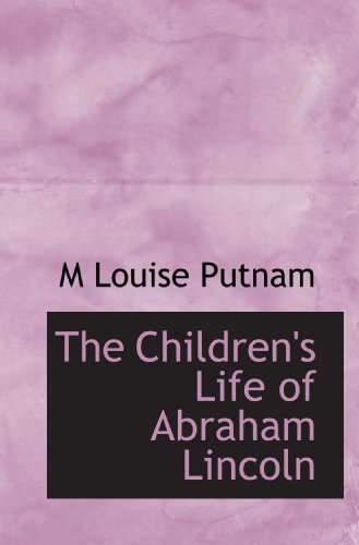 Stock image for The Children's Life of Abraham Lincoln for sale by Revaluation Books