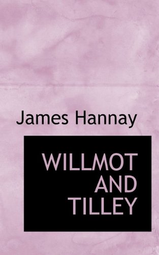 WILLMOT AND TILLEY (9781116685596) by Hannay, James