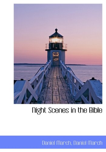 Night Scenes in the Bible (9781116690118) by March, Daniel