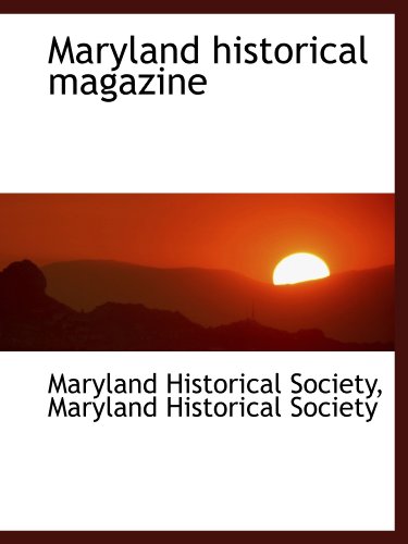 Maryland historical magazine (9781116693614) by Maryland Historical Society, .