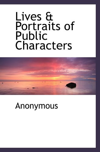 9781116694444: Lives & Portraits of Public Characters