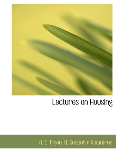 Lectures on Housing (9781116696271) by Pigou, A. C.; Rowntree, B. Seebohm