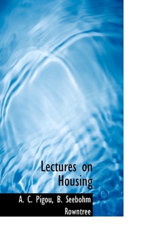 Lectures on Housing (9781116696288) by Pigou, A. C.; Rowntree, B. Seebohm